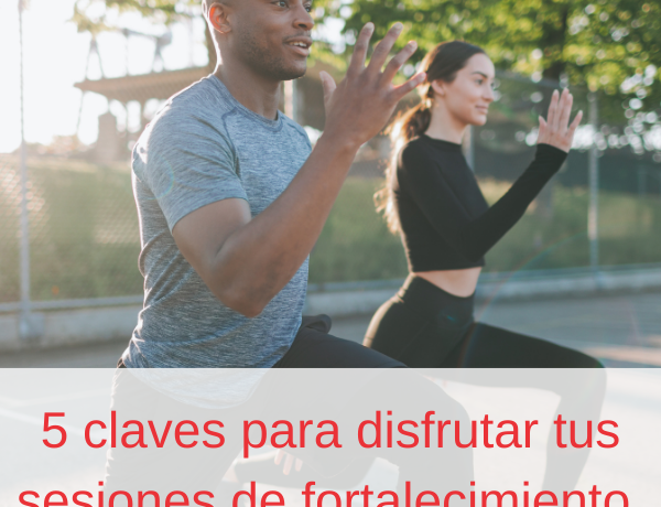 5 claves para disfrutar el fortalecimiento